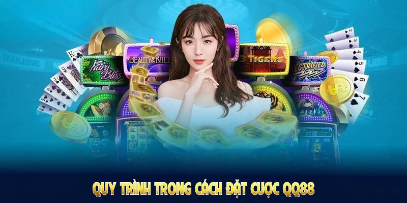Cách Đặt Cược QQ88 - Có Nhiều Bí Quyết Tối Ưu Cho Người Mới 2 Tổng hợp quy trình cách đặt cược QQ88 cơ bản tại nền tảng